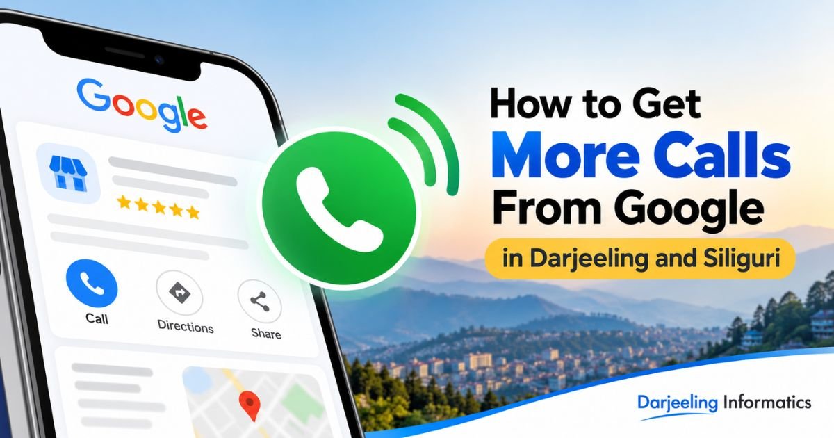 How to Get More Calls From Google in Darjeeling and Siliguri